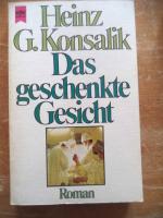 Konsalik, Heinz G: Das geschenkte Gesich