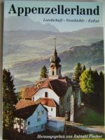 Appenzellerland: Landschaft, Geschichte, Kultur