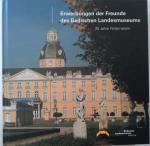 Erwerbungen der Freunde des Badischen Landesmuseums : 25 Jahre Förderverein. Badisches Landesmuseum Karlsruhe. [Hrsg. Verein der Freunde des Badischen Landesmuseums. Katalogbearb. und Red. Christina Snopko. Autoren der Textbeitr. Irina Bode ...]