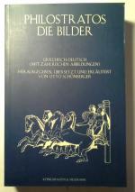 Die Bilder : griechisch-deutsch. Philostratos. Nach Vorarb. von Ernst Kalinka hrsg., übers. und erl. von Otto Schönberger