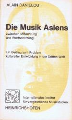 Die Musik Asiens zwischen Mißachtung und Wertschätzung. Ein Beitrag zum Problem kultureller Entwicklung in der Dritten Welt.