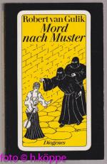 Mord nach Muster : Kriminalfälle des Richters Di alten chinesischen Originalquellen entnommen.