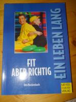 Fit, aber richtig! Ein Leben lang. Fitneß im besten Alter.