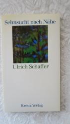 Ulrich Schaffer: Sehnsucht nach Nähe