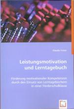 Leistungsmotivation und Lerntagebuch - Förderung motivationaler Kompetenzen durch den Einsatz von Lerntagebüchern in einer Förderschulklasse