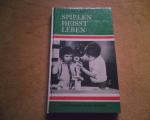 Spielen heißt Leben  - Zum Kinderspiel im Vorschulalter