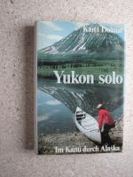 Yukon solo - Im Kanu durch Alaska