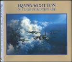 Frank Wootton: Frank Wootton: 50 Years o Frank Wootton: Frank Wootton: 50 Years o