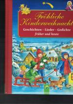 Fröhliche Kinderweihnacht - Geschichten, Lieder, Gedichte - früher und heute