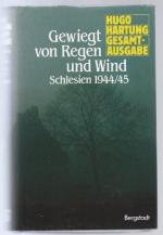 Gewiegt von Regen und Wind. Roman / Schlesien 1944/45 (= Hugo Hartung Gesamtausgabe in 8 Bänden, Band 2).