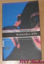 Cornelia Arnhold: Kennedys Affe -- Roman Cornelia Arnhold: Kennedys Affe -- Roman