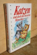 Katzen sind doch die besseren Menschen und andere fröhliche Wahrheiten