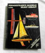 Ferngesteuerte Modelle selbst gebaut - Bauen und Experimentieren (1. Auflage 1977)