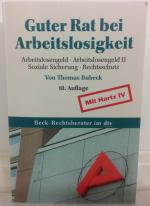 Guter Rat bei Arbeitslosigkeit - Arbeitslosengeld I, Arbeitslosengeld II, Soziale Sicherung, Rechtsschutz