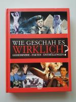 Wie geschah es wirklich? Geheimnisse - Fakten - Enthüllungen