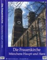 Die Frauenkirche in München - Unser Lieb Frauen Dom