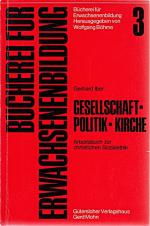 Gesellschaft, Politik, Kirche. Arbeitsbuch zur christlichen Sozialethik