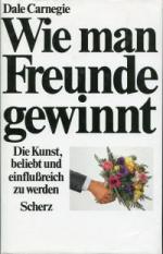 Dale Carnegie: Wie man Freunde gewinnt.