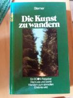 Die Kunst zu wandern wann , wie und womit Wandern zum sinnvollen Erlebnis wird