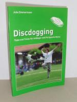 Discdogging. - Tipps und Tricks für Anfänger und Fortgeschrittene.