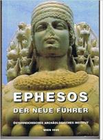 Ephesos, der neue Führer. 100 Jahre österreichische Ausgrabungen 1895 - 1995.