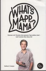 What's App, Mama? - Warum wir Teenies den ganzen Tag online sind - und warum das okay ist!