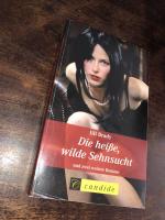 Die heiße wilde Sehnsucht + 2 weitere Romane