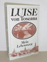 Mein Lebensweg. - Luise von Toscana.