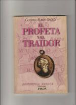 El Profeta Y El Traidor - (ed. Proa)