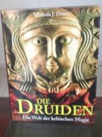 Die Druiden: Die Welt der keltischen Magie