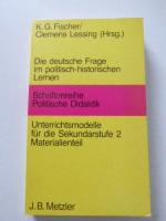 Die deutsche Frage im politisch-historischen Lernen. Schriftenreihe Politische Didaktik. Unterrichtsmodelle für die Sekundarstufe 2. Materialienteil. TB