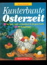 Kunterbunte Osterzeit / Das Spiel-,Spaß- und Bastelbuch für die ganze Familie --Mit unbenutzten Vorlagebogen