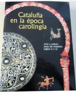 Cataluna en la epoca carolinga. Arte y cultura antes del romanico