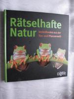 Rätselhafte Natur - Verblüffendes aus der Tier- und Pflanzenwelt