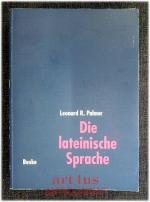 Die lateinische Sprache : Grundzüge der Sprachgeschichte und der historisch-vergleichenden Grammatik.