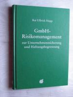 GmbH - Risikomanagement - zur Unternehmenssicherung und Haftungsbegrenzung