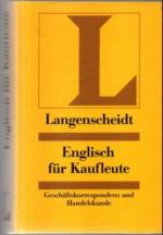 Englisch für Kaufleute. Handelskorrespondenz und Handelskunde. Englisch und Deutsch.