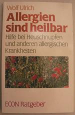 Allergien sind heilbar. Hilfe bei Heuschnupfen und anderen allergischen Krankheiten. (ECON Ratgeber)