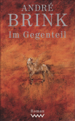 André Brink: Im Gegenteil André Brink: Im Gegenteil