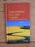 Andrea Schwarz: "Dem Leben entgegen" Ged Andrea Schwarz: "Dem Leben entgegen" Ged