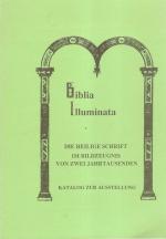 Biblia illuminata ; die Heilige Schrift im Bildzeugnis von zwei Jahrtausenden ; Katalog ; Faksimile-Ausstellung in der Universitäts- und Stadtbibliothek Köln, 1. September - 20. Oktober 1992.