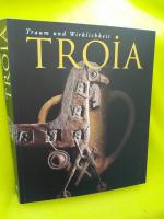 Troia. Traum und Wirklichkeit.