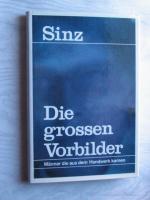 die grossen Vorbilder: Männer die aus dem Handwerk kamen