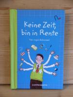 "Keine Zeit, bin in Rente! - Von wegen Ruhestand"