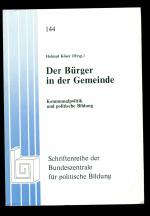 Der Bürger in der Gemeinde / Kommunalpolitik und politische Bildung