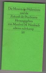 Die Museen des Wahnsinns und die Zukunft der Psychiatrie