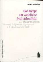 Der Kampf um "weibliche Individualität"., Zur Transformation moderner Subjektivierungsweisen in Deutschland um 1900.