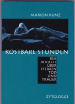 Marion Kunz: Kostbare Stunden - Ein Beri