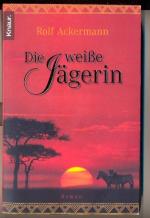 Rolf Ackermann: Die weiße Jägerin