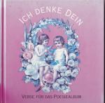 Ich denke dein -Verse für das Poesiealbum-